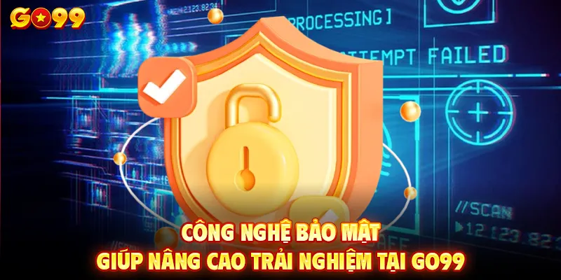 Công nghệ bảo mật giúp nâng cao trải nghiệm tại GO99