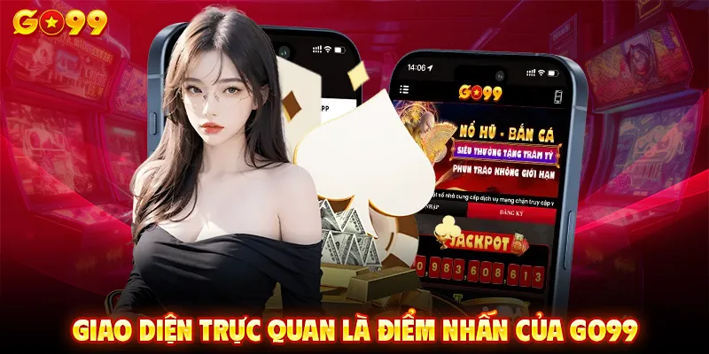 Giao diện trực quan là điểm nhấn của Go99