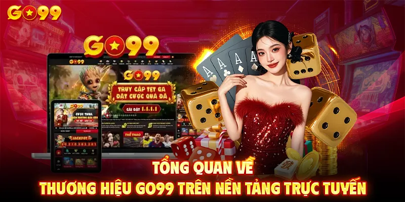 Tổng quan về thương hiệu GO99 trên nền tảng trực tuyến